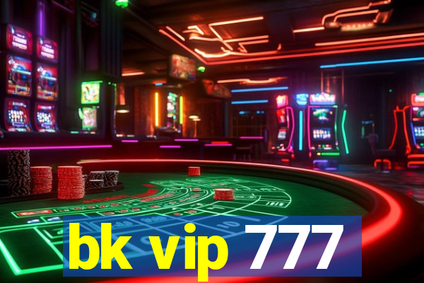 bk vip 777